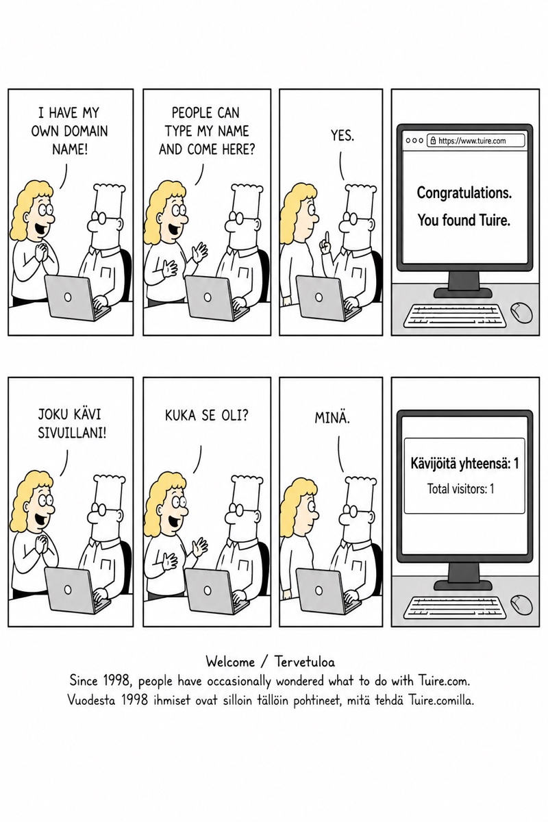 Tuire.com — Welcome / Tervetuloa. Since 1998, people have occasionally wondered what to do with Tuire.com.